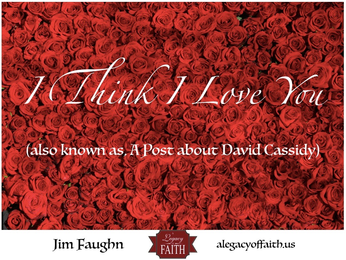 I Think I Love You (also known as, A Post about David Cassidy)