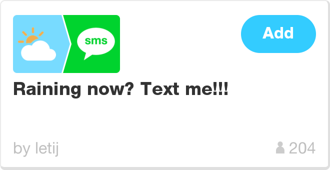 IFTTT Recipe: Raining now? Text me!!! connects weather to sms