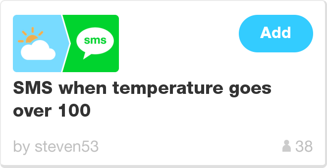 IFTTT Recipe: SMS when temperature goes over 100 connects weather to sms